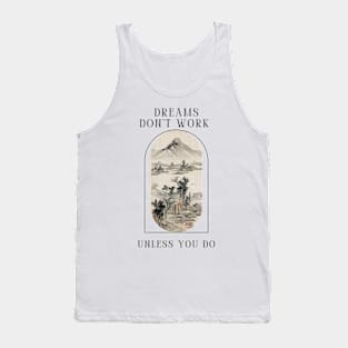 Dreams don't work unless you do Tank Top